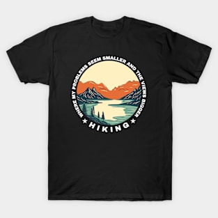 Hiking: Where My Problems Seem Smaller And The Views Bigger Funny Hiking T-Shirt